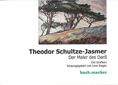 Theodor Schultze-Jasmer - Der Maler des Darß: Die Grafiken (buch.macher vor.ort) Books