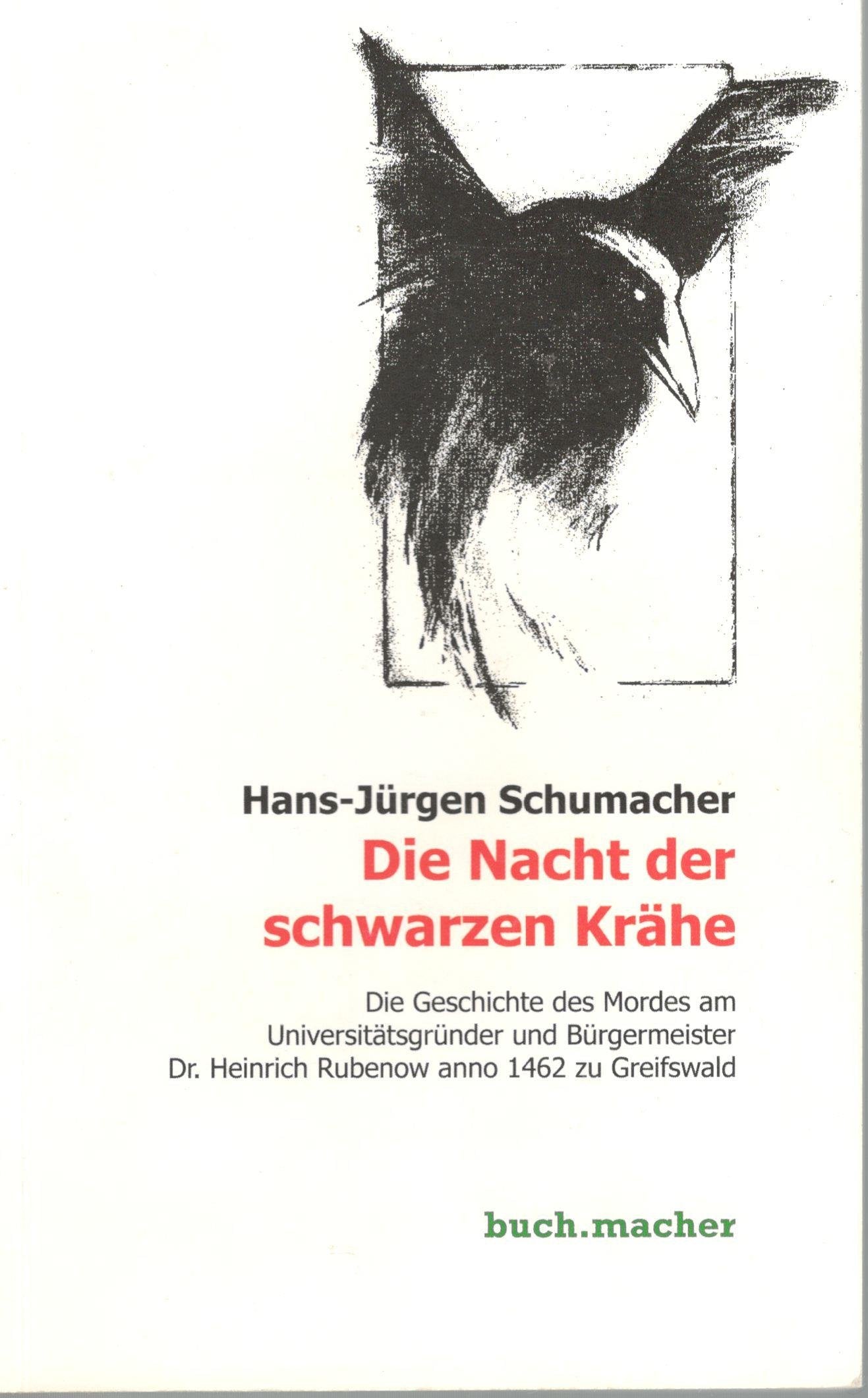 Die Nacht der schwarzen Krähe: Die Geschichte des Mordes am Universitätsgründer und Bürgermeister Dr. Heinrich Rubrenow anno 1426 zu Greifswald Books
