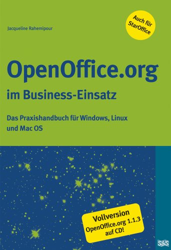 OpenOffice.org im Business-Einsatz: Das Praxishandbuch für Windows, Linux und Mac OS: Das Praxishandbuch für Windows, Linux und Mac OS. Auch für StarOffice. Vollversion OpenOffice.org 1.1.3 auf CD! Computer Science