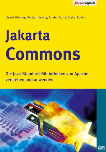 Jakarta Commons: Die Standard-Bibliotheken von Apache verstehen und anwenden Computer Science