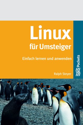 Linux für Umsteiger: Einfach lernen und anwenden Computer Science
