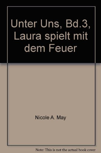 Unter Uns, Bd.3, Laura spielt mit dem Feuer Fiction