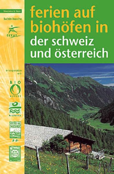 Ferien auf Biohöfen in der Schweiz und Österreich 2003 Leisure, Home & Garden