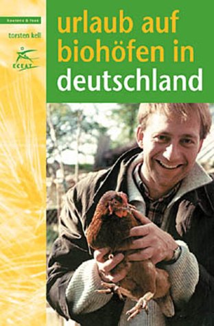 Urlaub auf Biohöfen in Deutschland 2004/2005 Travel Guides