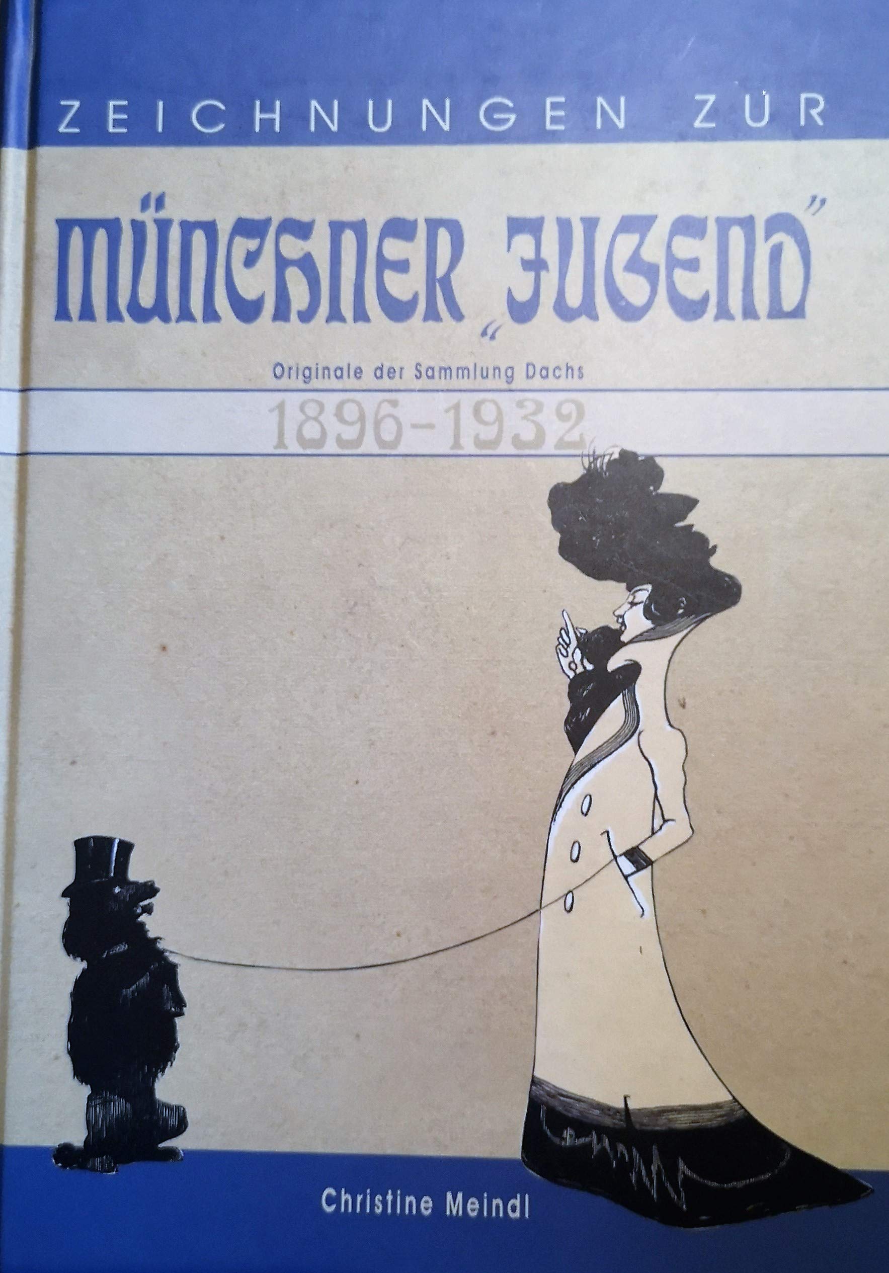Zeichnungen zur Münchner "Jugend": Originale der Sammlung Dachs 1896-1932 Film, Art & Culture