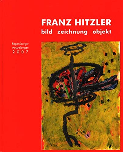 Franz Hitzler bild zeichnung objekt: Arbeiten auf Papier + Objekte bild + montage - Schneidler, Herbert book