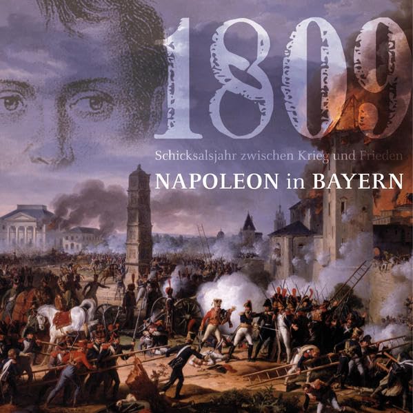Napoleon in Bayern: 1809 - Schicksalsjahr zwischen Krieg und Frieden (Kulturführer Regensburg) Memories