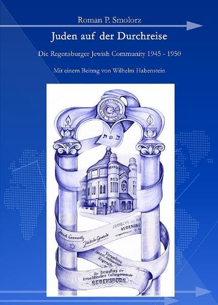 Juden auf der Durchreise: Die Regensburger Jewish Community 1945-1950 - eine Migrationsgemeinde (Regensburger Studien) Politics & History