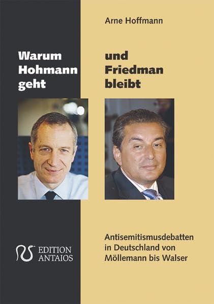 Warum Hohmann geht und Friedman bleibt: Antisemitismusdebatten in Deutschland von Möllemann bis Walser Law