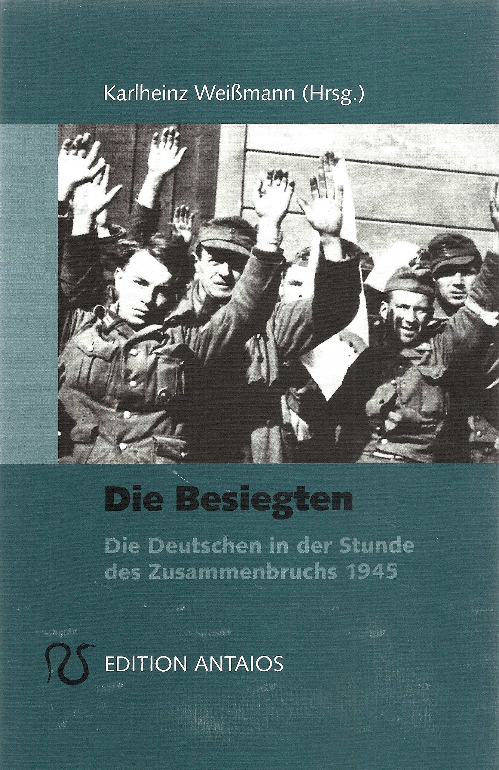 Die Besiegten: Die Deutschen in der Stunde des Zusammenbruchs 1945 Politics & Society