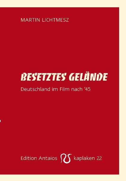 Besetztes Gelände: Deutschland im Film nach '45 (Kaplaken) Politics & History