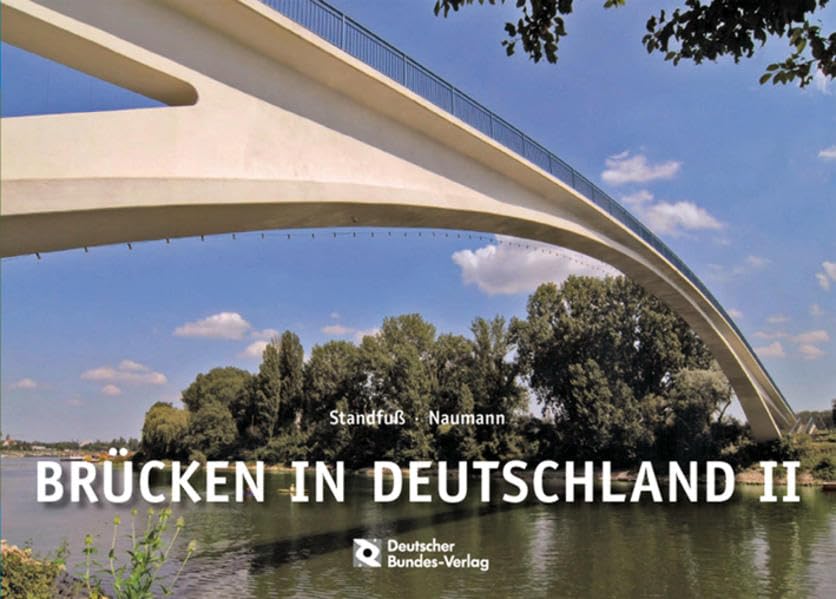 Brücken in Deutschland II für Straßen und Wege: Der zweite Fotobildband deutscher Brückenbaukunst: Der Fotobildband deutscher Brückenbaukunst Law