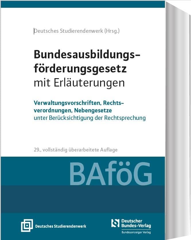 Bundesausbildungsförderungsgesetz mit Erläuterungen (BAföG): Verwaltungsvorschriften, Rechtsverordnungen, Nebengesetze unter Berücksichtigung der ... komplett überarbeitete Auflage September 2024 Law