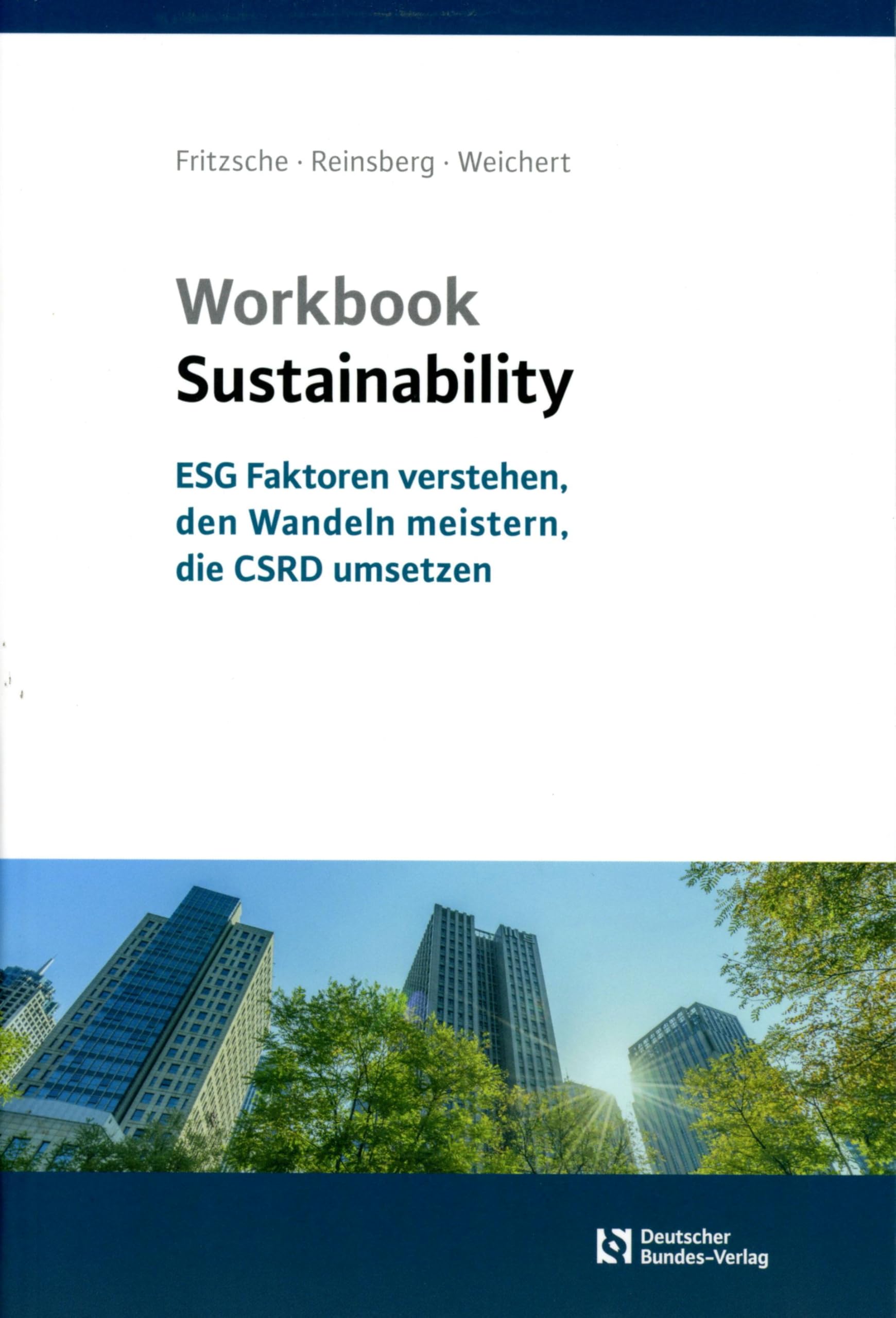 Workbook Sustainability: Workbook Sustainability – ESG Faktoren verstehen, den Wandel meistern, die CSRD umsetzen Law