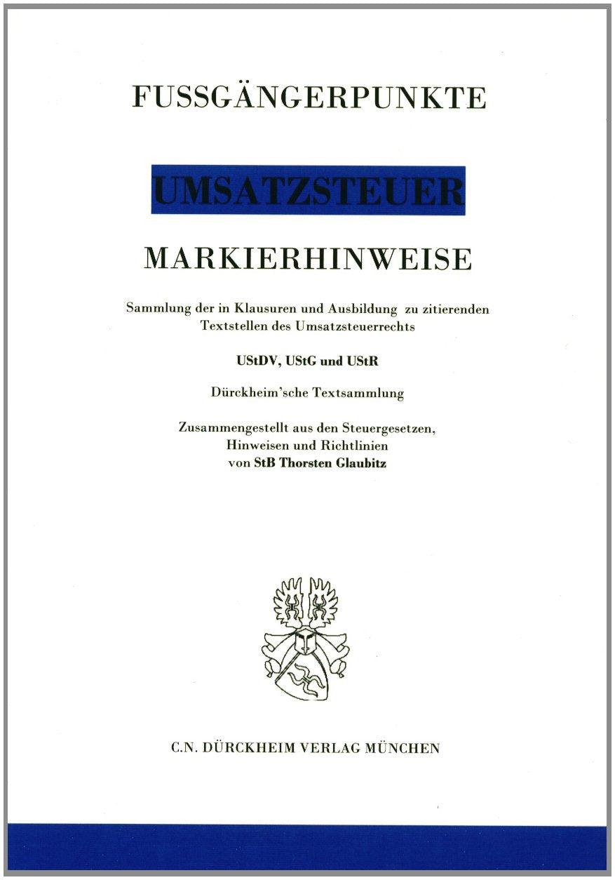 Markierhinweise/Fußgängerpunkte für das Steuerberaterexamen: UMSATZSTEUERRECHT Dürckheim'sche Markierhinweise: Markieren Sie mit Hilfe der ... Fußgängerpunkte in den Klausuren mit. Law