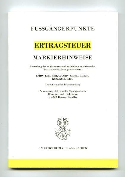 ERTRAGSTEUERRECHT Markierhinweise/Fußgängerpunkte für das Steuerberaterexamen: Dürckheim'sche Markierhinweise: Kennzeichnen Sie mit Hilfe dieser ... Fußgängerpunkte in den Klausuren mit. Law
