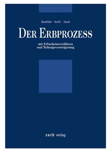 Der Erbprozess: Mit Erbscheinsverfahren und Teilungsversteigerung Law