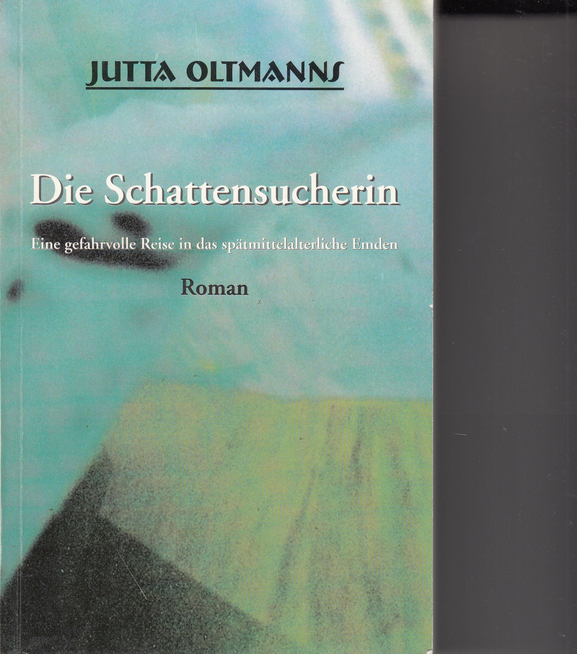 Die Schattensucherin. Eine gefahrvolle Reise in das spätmittelterliche Emden. Roman Books