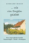 ... wie von Engeln geleitet: Eine ostpreussische Familie. Erinnerungen - Flucht - Neubeginn Contemporary literature