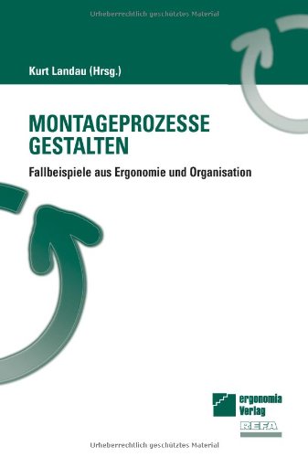 Montageprozesse gestalten: Fallbeispiele aus Ergonomie und Organisation Law