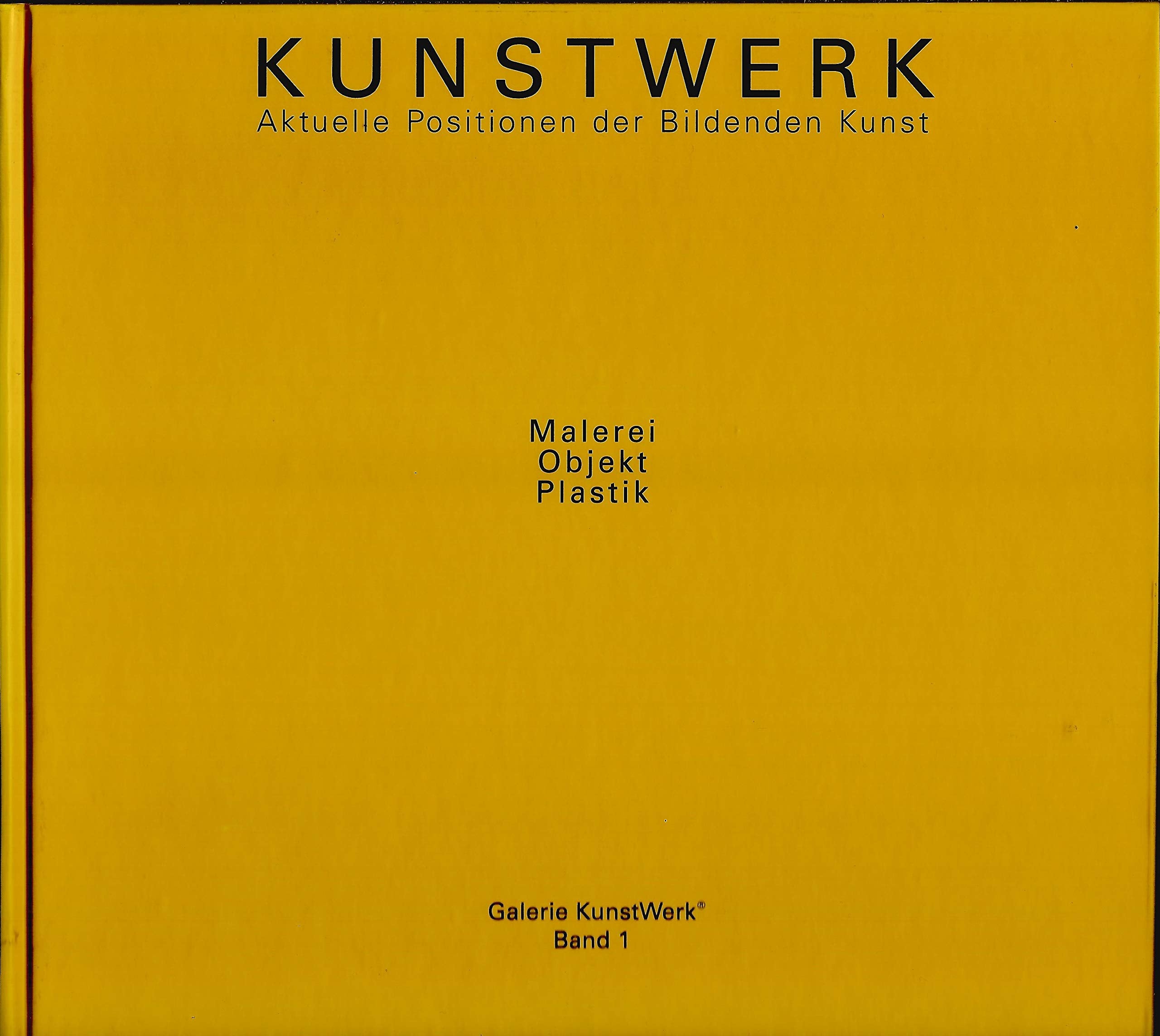 KunstWerk 1. Malerei, Objekt, Plastik. Aktuelle Positionen der Bildenden Kunst Books
