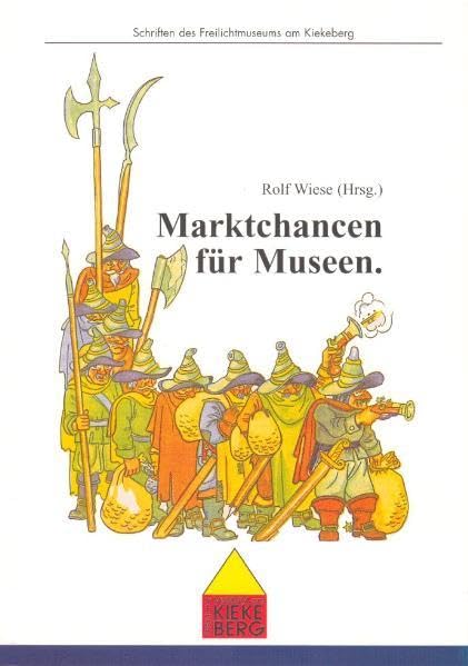 Marktchancen für Museen (Schriften des Freilichtmuseums am Kiekeberg) Business, Finance & Career