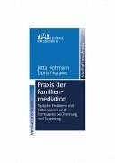 Praxis der Familienmediation: Typische Probleme mit Fallbeispielen und Formularen bei Trennung und Scheidung Law