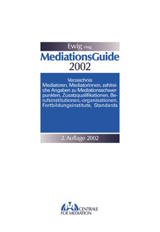 Mediations Guide 2002: Verzeichnis Mediatoren, Mediatorinnen, zahlreiche Angaben zu Mediationsschwerpunkten, Zusatzqualifikationen, ... Fortbildungsinstitute, Standards Law