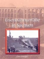 Schatten der Eisenbahngeschichte, Bd.6, Eisenbahnunfälle in Sachsen Business & Technology