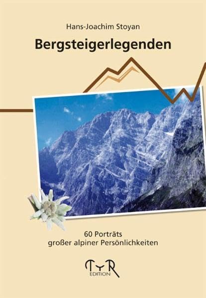 Bergsteigerlegenden: 60 Porträts großer alpiner Persönlichkeiten (Livre en allemand) book