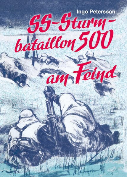 SS-Sturmbataillon 500 am Feind: Weg und Kampf einer legendären Einheit der Waffen-SS book
