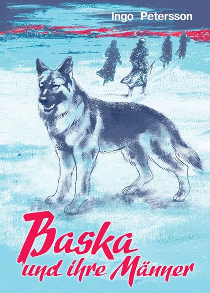 Baska und ihre Männer: Die tapfere, unvergessene Wolfshündin (Livre en allemand) book