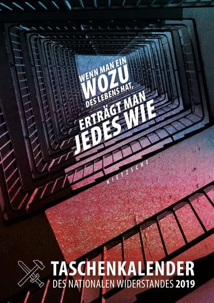 Taschenkalender des nationalen Widerstandes 2019: Wenn man ein Wozu des Lebens hat, erträgt man jedes Wie Books