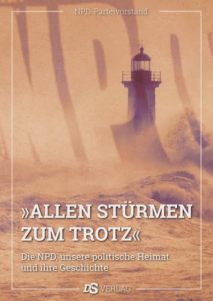 Allen Stürmen zum Trotz: Die NPD, unsere politische Heimat und ihre Geschichte Law