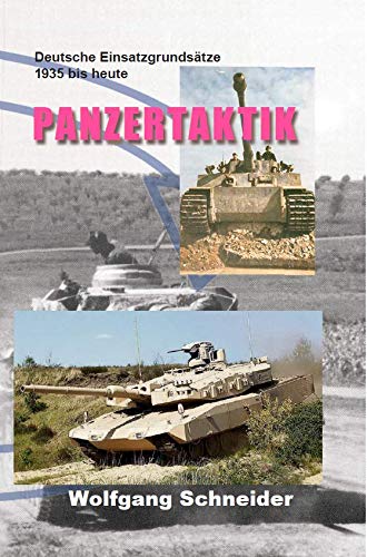 Panzertaktik: Die deutschen Einsatzgrundsätze 1935 bis heute Politics & History