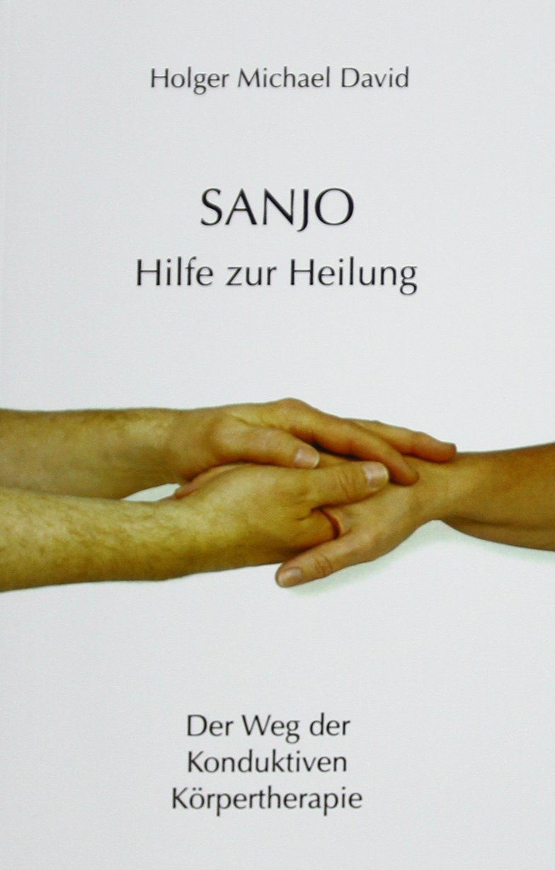 Sanjo - Hilfe zur Heilung: Der Weg der Konduktiven Körpertherapie Medicine
