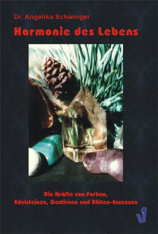 Harmonie des Lebens. Die Kräfte von Farben, Edelsteinen, Gestirnen und Blüten-Essenzen. (Livre en allemand) book