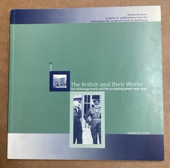 The British and their Works -The Volkswagenwerk and the occupying power 1945-1949 Books