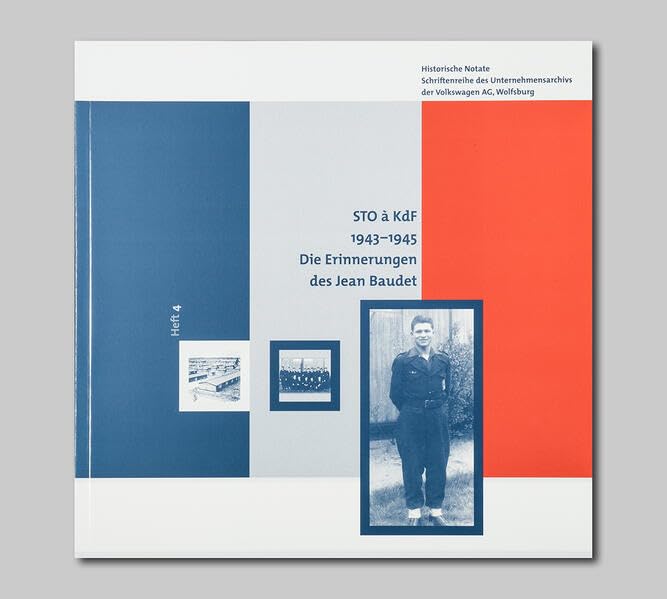 Jean Baudet: STO á KdF, 1943-1945. Erinnerungen (Historische Notate. Schriftenreihe der Historischen Kommunikation der Volkswagen Aktiengesellschaft) Books
