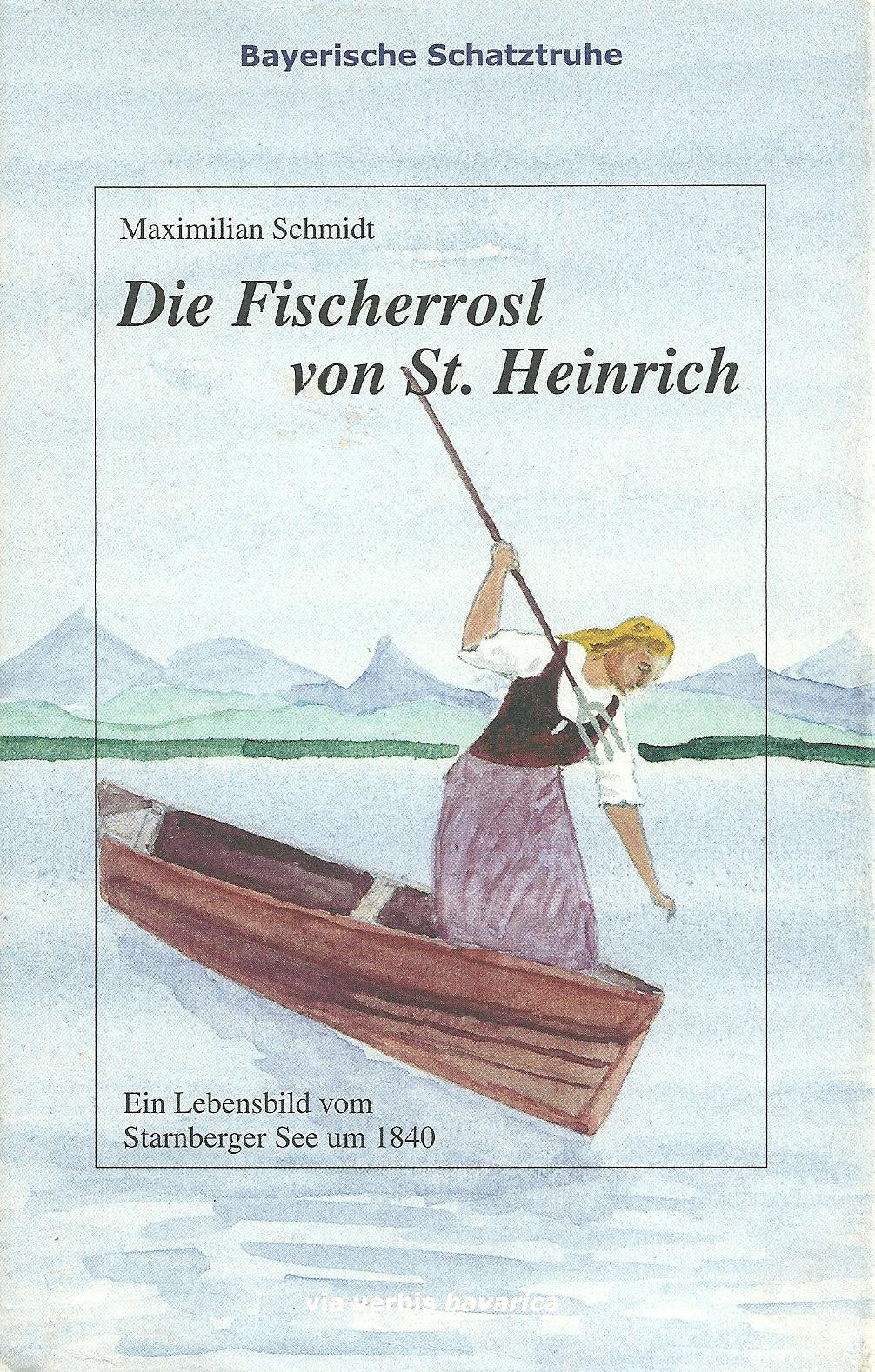 Die Fischerrosl von St. Heinrich: Ein Lebensbild vom Starnberger See um 1840 (Bayerische Schatztruhe) Contemporary literature