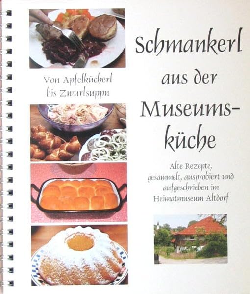 Schmankerl aus der Museumsküche: Von Apfelkücherl bis Zwurlsuppn Leisure, Home & Garden