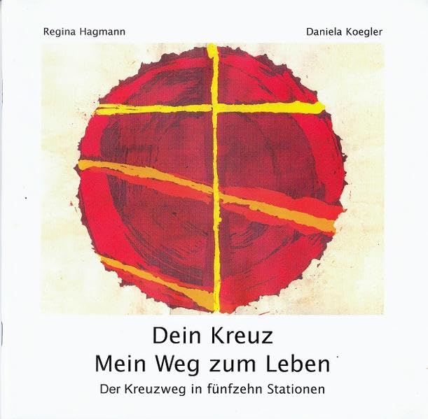 Dein Kreuz. Mein Weg zum Leben: Der Kreuzweg in fünfzehn Stationen Religion & Esotericism