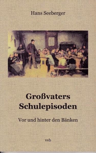 Großvaters Schulepisoden: Vor und hinter den Bänken Contemporary literature