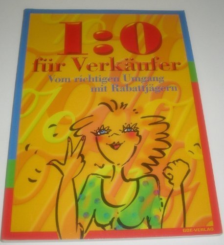 1 : 0 für Verkäufer. Vom richtigen Umgang mit Rabattjägern Business, Finance & Career