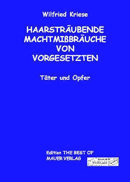Haarsträubende Machtmissbräuche von Vorgesetzten: Täter und Opfer book