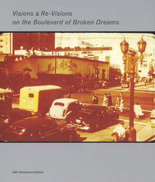 Visions & Re-Visions on the Boulevard of Broken Dreams Film, Art & Culture