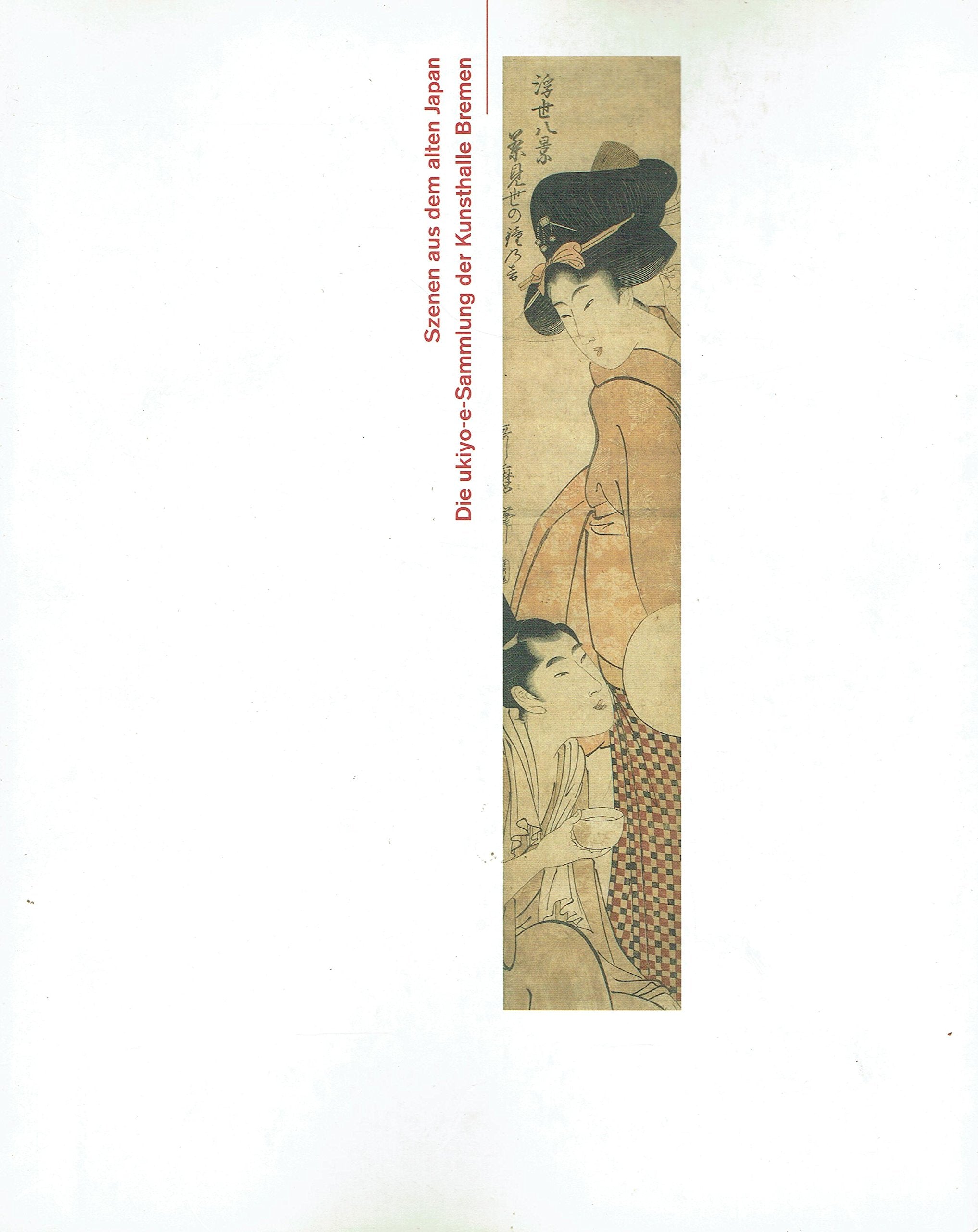 Szenen aus dem alten Japan: Die ukyio-e-Sammlung der Kunsthalle Bremen (Livre en allemand) book