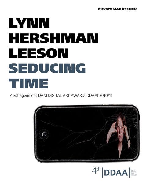 Lynn Hershman Leeson - Seducing Time: Preisträgerin des DAM DIGITAL ART AWARD |DDAA| 2010/11 Computer Science