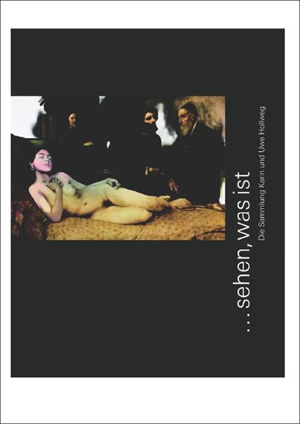 ...sehen, was ist. Die Sammlung Karin und Uwe Hollweg Film, Art & Culture