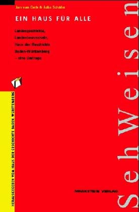 Ein Haus für alle. Landesgeschichte, Landesbewusstsein, Haus der Geschichte Baden-Württemberg - eine Umfrage Politics & History